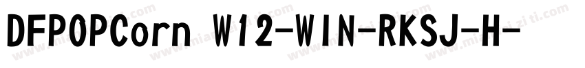 DFPOPCorn W12-WIN-RKSJ-H字体转换